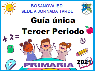 Imagen GUÍA  ÚNICA TERCER PERIODO - PRIMARIA JORNADA TARDE SEDE A - 2021