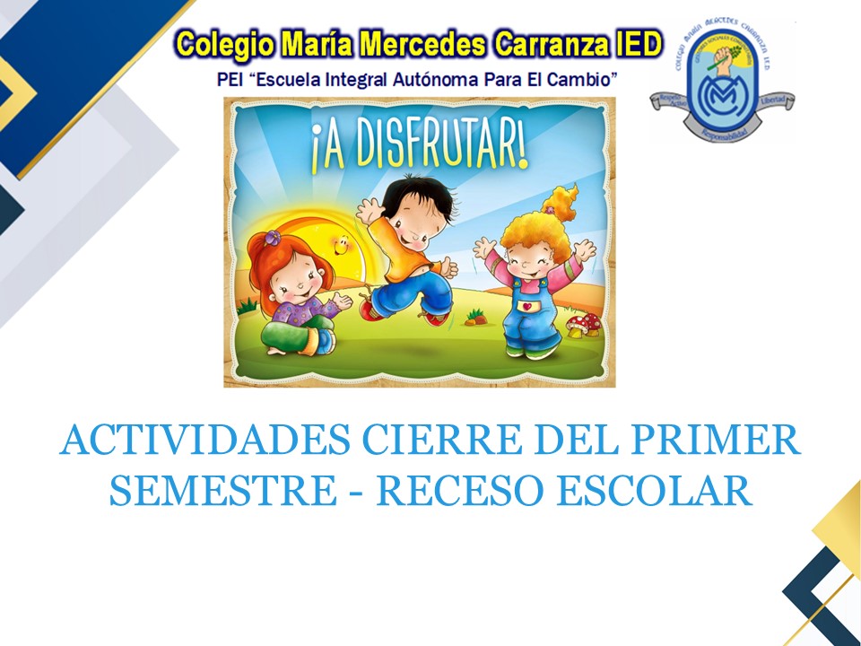 ACTIVIDADES CIERRE DEL PRIMER SEMESTRE - RECESO ESCOLAR 