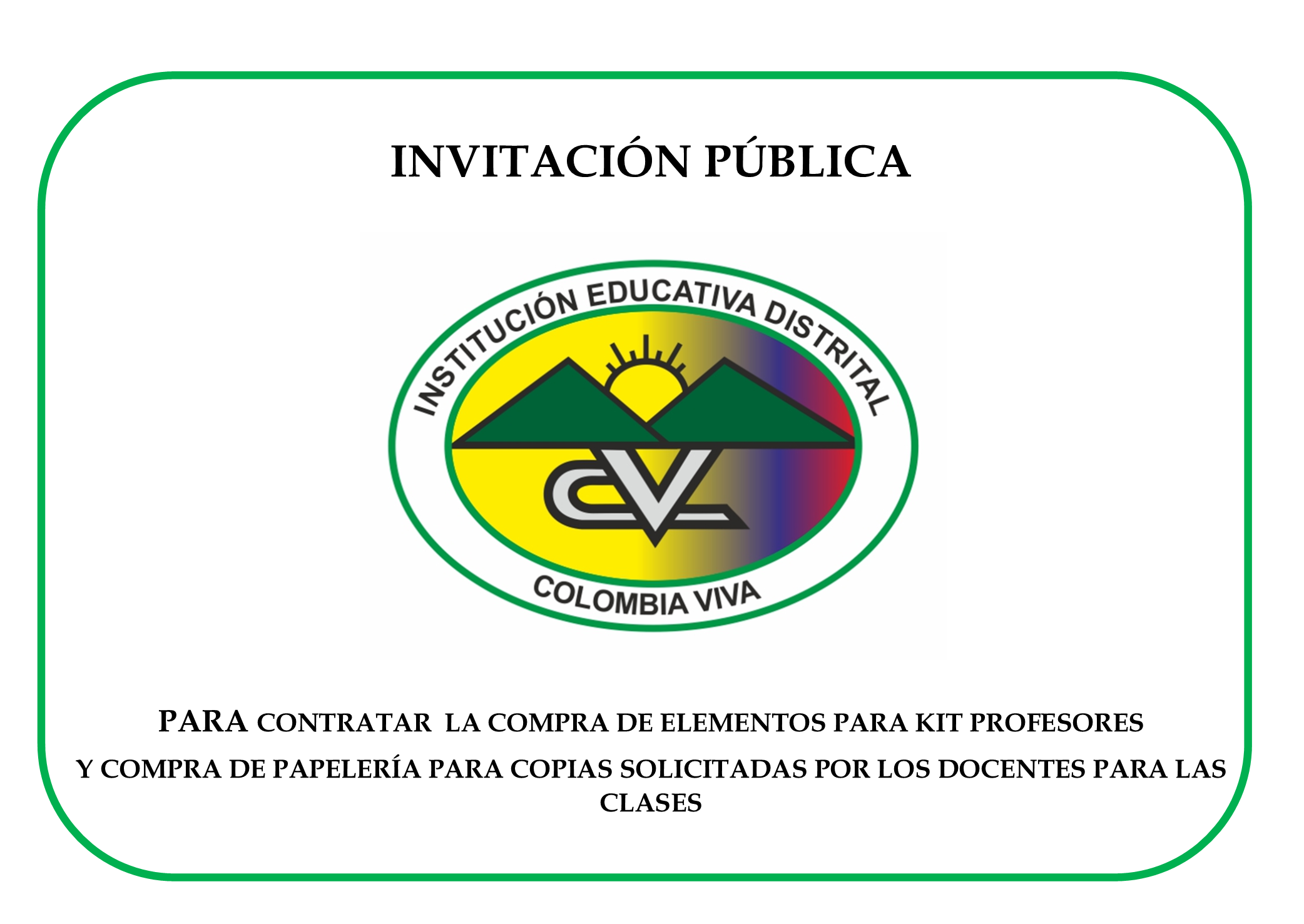 INVITACIÓN PÚBLICA PARA LA COMPRA DE ELEMENTOS PARA KIT PROFESORES Y COMPRA DE PAPELERÍA PARA COPIAS SOLICITADAS POR LOS DOCENTES PARA LAS CLASES