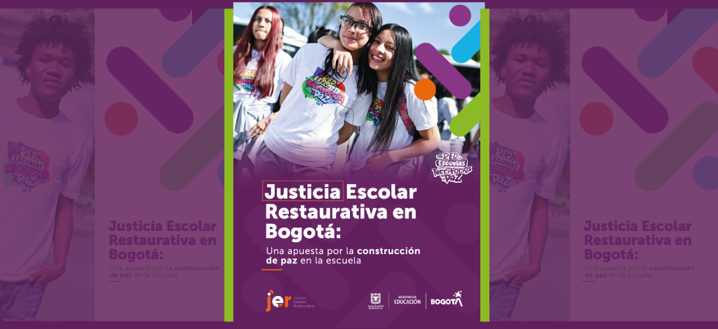 Justicia Escolar Restaurativa en Bogotá: Una apuesta por la construcción de paz en la escuela