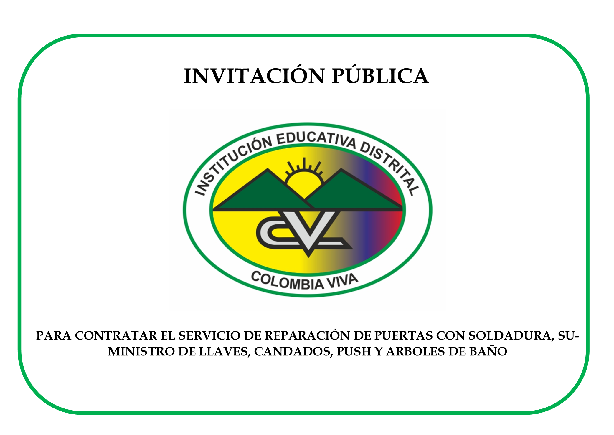 INVITACIÓN PÚBLICA PARA CONTRATAR LA REPARACIÓN DE PUERTAS CON SOLDADURA, SUMINISTRO DE LLAVES, CANDADOS, PUSH Y ARBOLES DE BAÑO