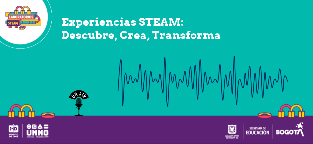 Experiencias STEAM: Descubre, Crea, Transforma