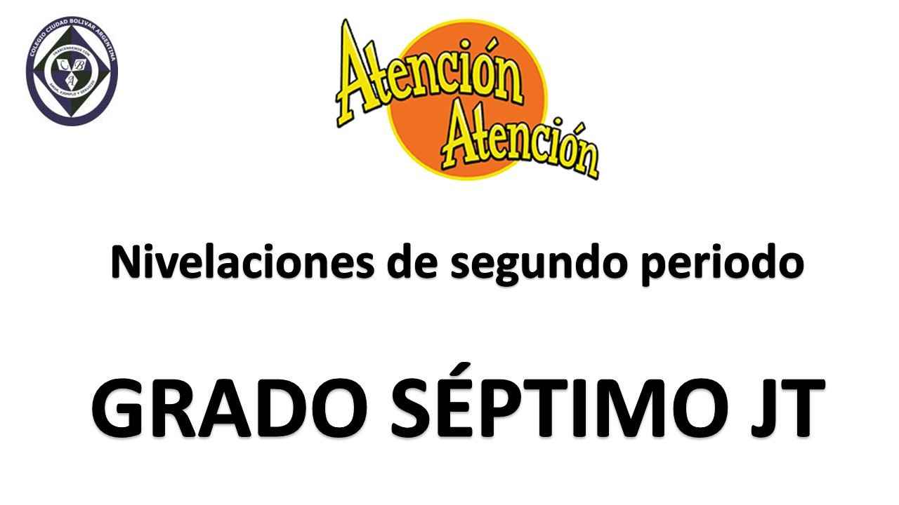 JT Nivelaciones de segundo periodo grado SÉPTIMO