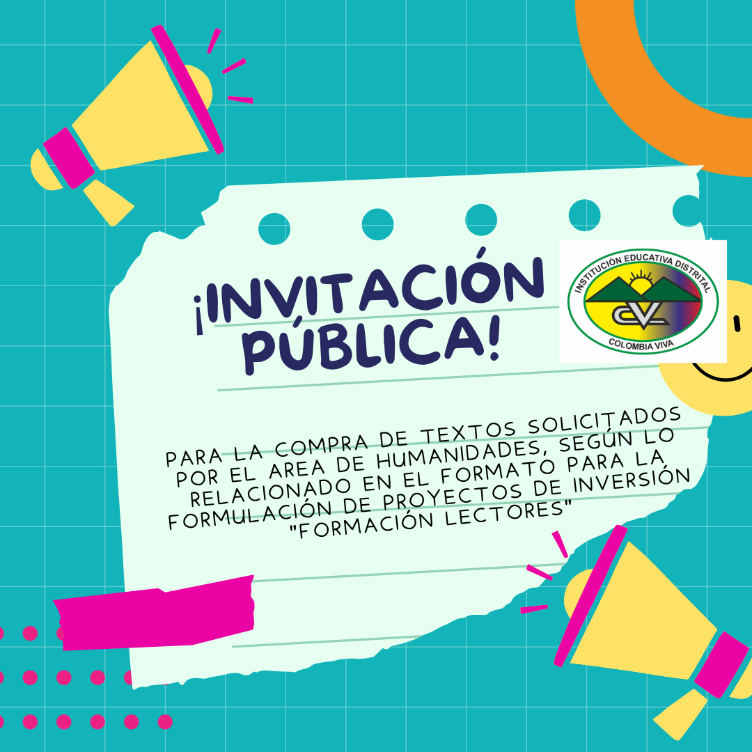 INVITACIÓN PUBLICA PARA LA COMPRA DE TEXTOS SOLICITADOS POR EL AREA DE HUMANIDADES, SEGÚN LO RELACIONADO EN EL FORMATO PARA LA FORMULACIÓN DE PROYECTOS DE INVERSIÓN "FORMACIÓN LECTORES"