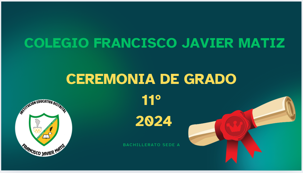 COLEGIO FRANCISCO JAVIER MATIZ CEREMONIA DE GRADO 11° 2024