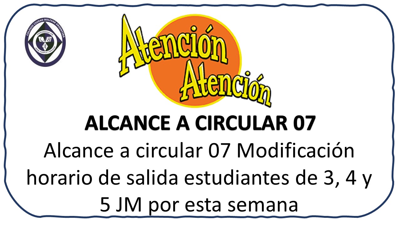 Alcance a circular 07 Modificación horario de salida estudiantes de 3, 4 y 5 JM por esta semana