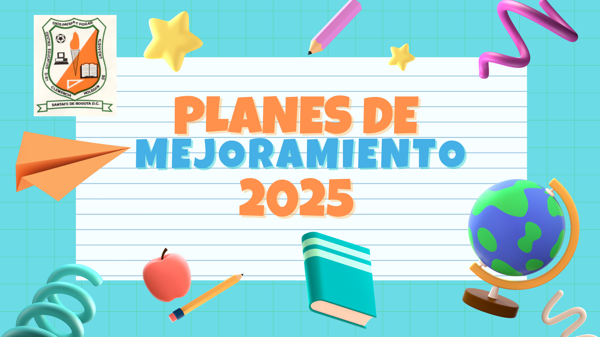 LETERO DE PLANES DE MEJORAMIENTO CON LETRA COLOR NARANJA Y AZUL Y LAS IMAGENES DE UN GLOBO TERRAQUEO, LIBRO AVION DE PAPEL Y LAPIZ