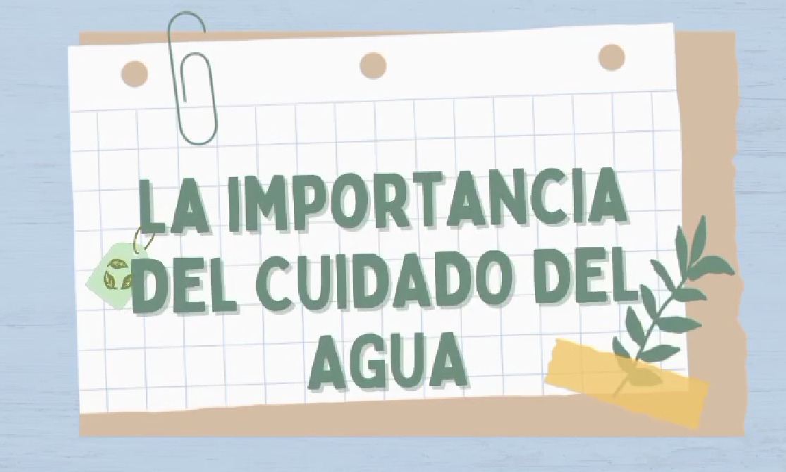 ¡Cuidar el agua es cuidar la vida! 