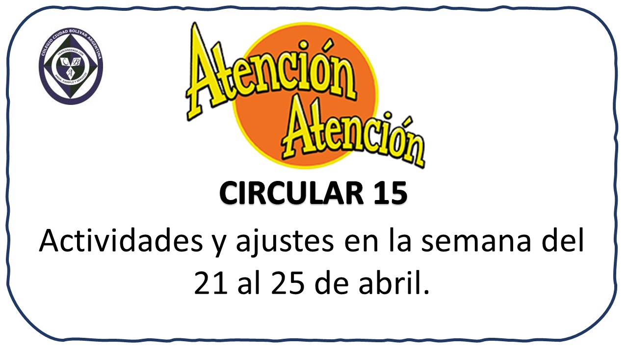 Circular 15 Información para semana del 21 al 25 de abril