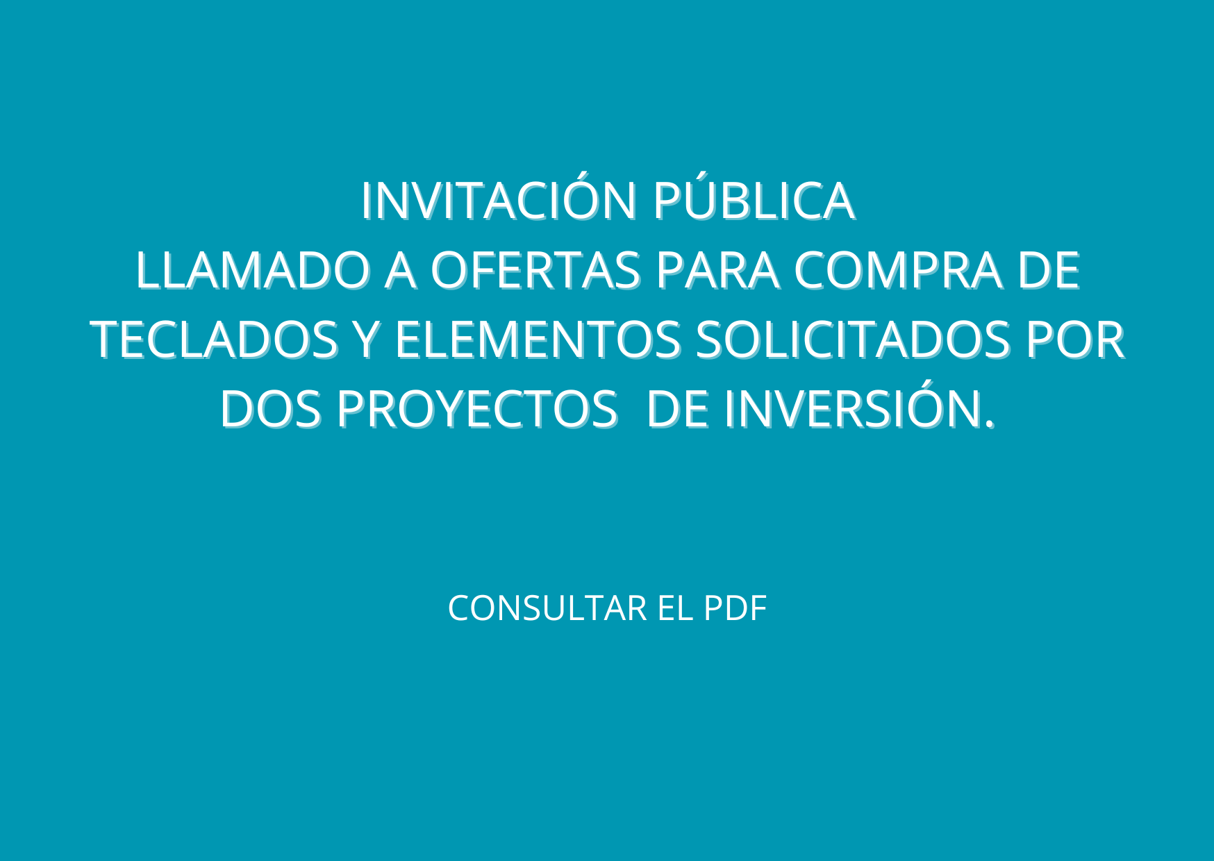 LLAMADO A OFERTAS PARA COMPRA DE TECLADOS Y ELEMENTOS SOLICITADOS POR DOS PROYECTOS DE INVERSIÓN.