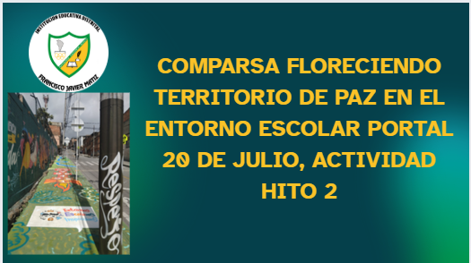 Comparsa floreciendo territorio de paz en el entorno escolar portal 20 de Julio, actividad Hito 2🙌🙌🙌