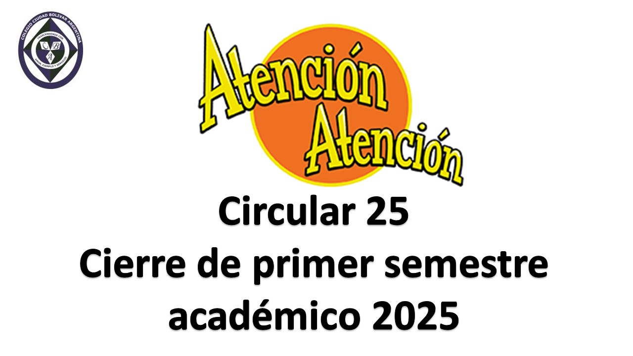 Circular 25: Cierre de primer semestre académico 2025