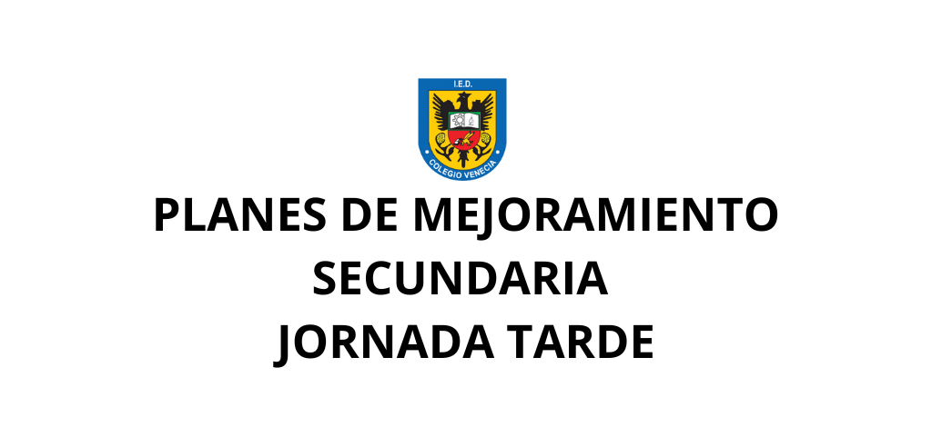 PLANES DE MEJORAMIENTO ACADEMICO JORNADA TARDE