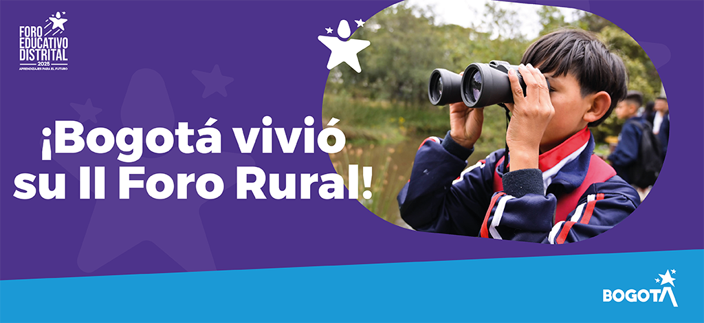 ¡Bogotá vivió su II Foro Educativo Rural!