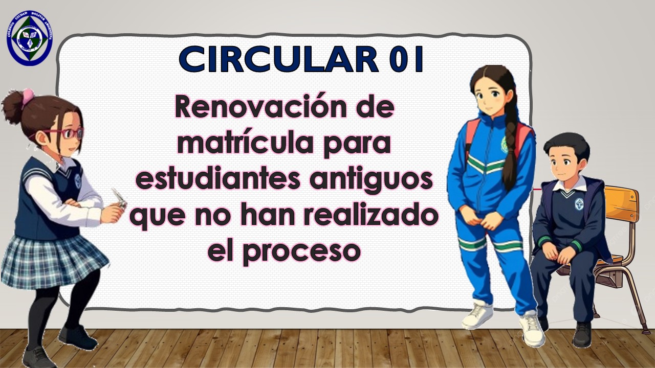 Circular 01: Renovación de matrícula para estudiantes antiguos que no han finalizado el proceso