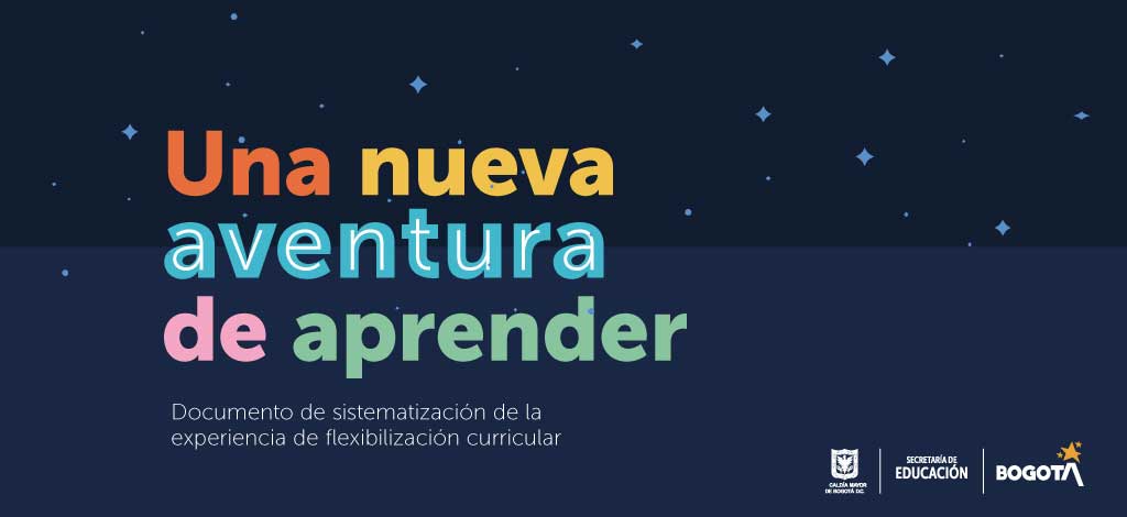 Una nueva aventura de aprender. Documento de sistematización de la experiencia de flexibilización curricular - Colegio Liceo Nacional Agustín Nieto Caballero (IED)